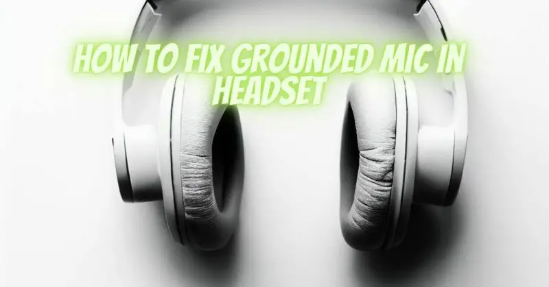 Ensure that the microphone is securely plugged into the headset
Check for any loose or damaged connections