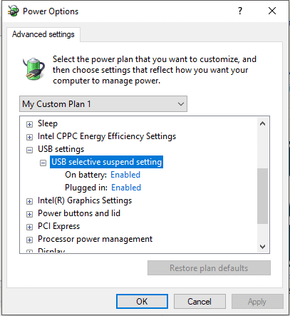 Expand the "USB settings" category and then expand "USB selective suspend setting"
Select "Disabled" from the drop-down menu for both "On battery" and "Plugged in"