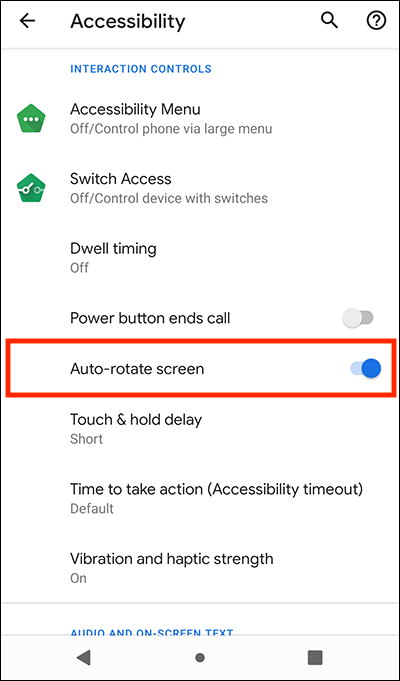 Go to Settings and select Accessibility.
Select Auto-rotate screen and toggle it off.