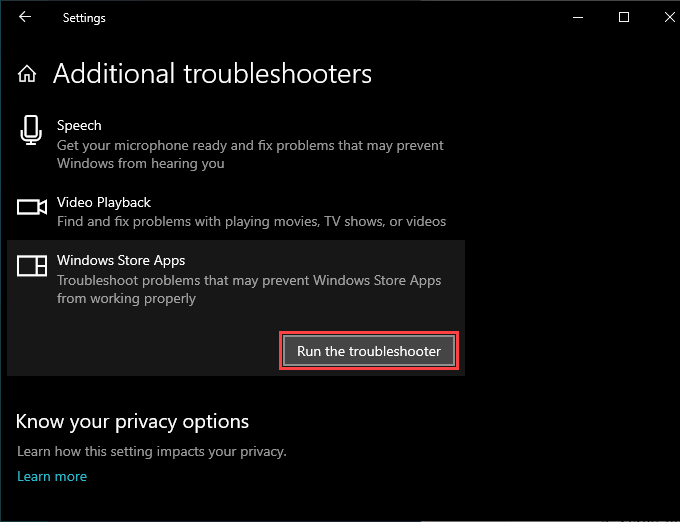 Select Windows Store Apps and click Run the Troubleshooter
Follow the on-screen instructions to complete the troubleshooting process